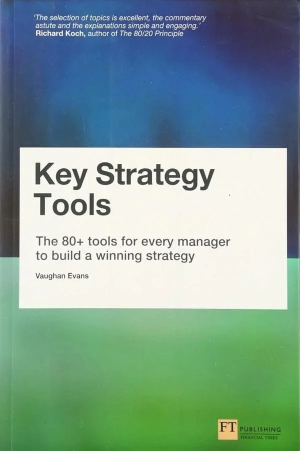 Key Strategy Tools: The 80+ Tools For Every Manager To Build A Winning Strategy - Image 1 of 1