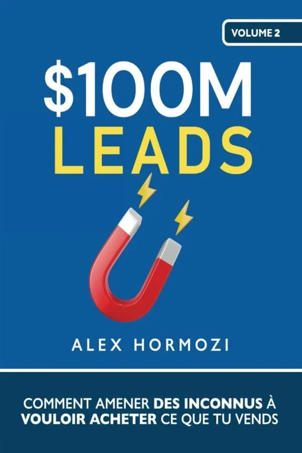 $100m Leads: Comment Amener Des Inconnus À Vouloir Acheter Ce Que Tu Vends (edition Française) - Image 1 of 1