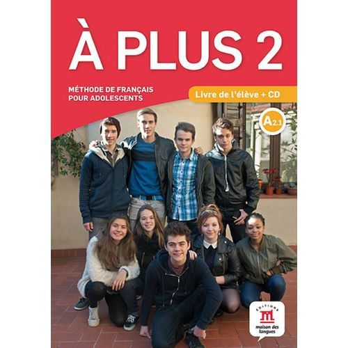 Maison Langues A Plus 2 A2 - Méthode De Français Pour Adolescents,complète,dynamique,, Avec Cd Audio