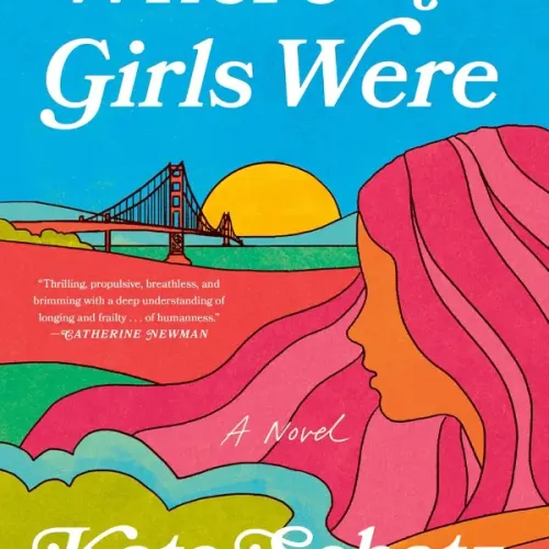 Where The Girls Were: A Novel