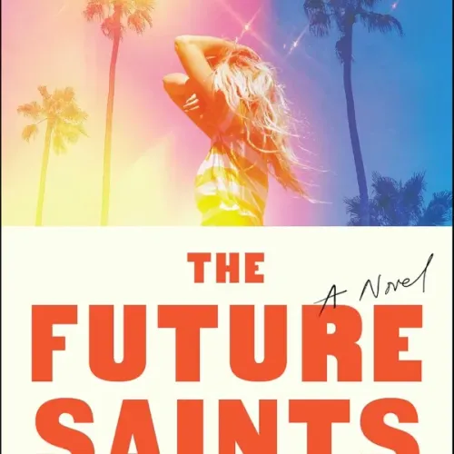 The Future Saints: A Novel