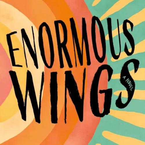 Enormous Wings: A Novel