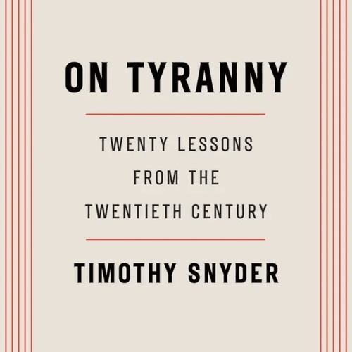 On Tyranny : Twenty Lessons From The Twentieth Century