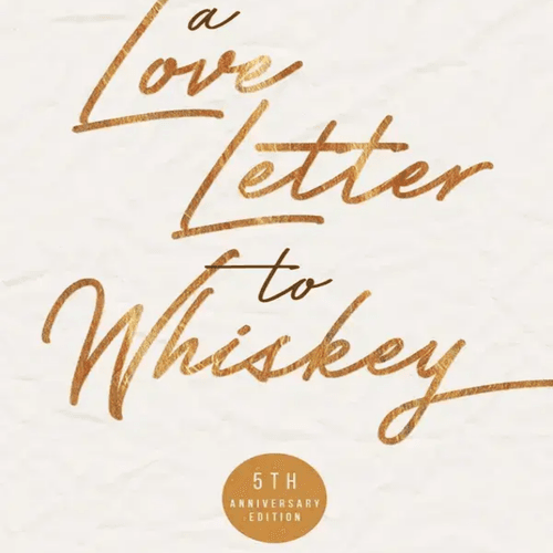 A Love Letter To Whiskey