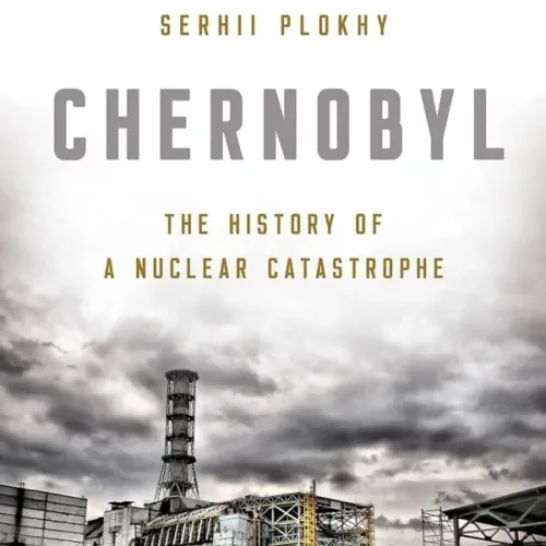 Chernobyl: The History Of A Nuclear Catastrophe
