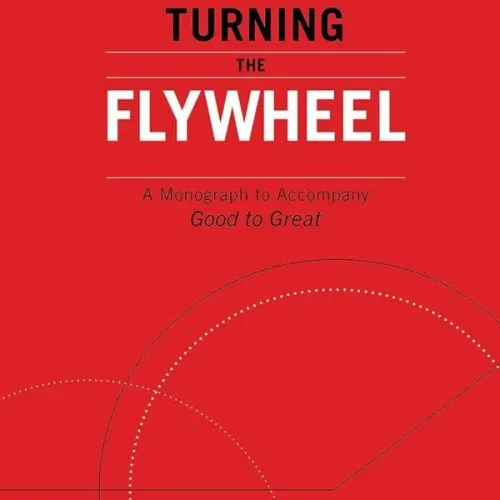 Turning The Flywheel: A Monograph To Accompany Good To Great
